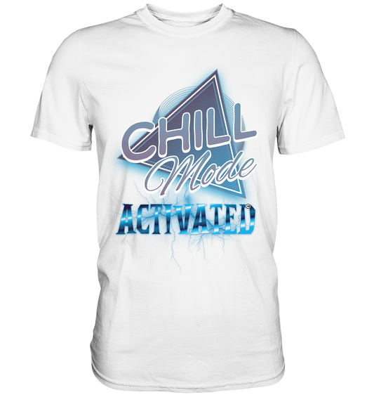 Chill Mode Activated - Premium Shirt