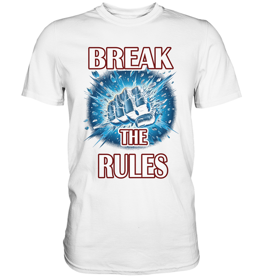 Break the Rules - Premium Shirt