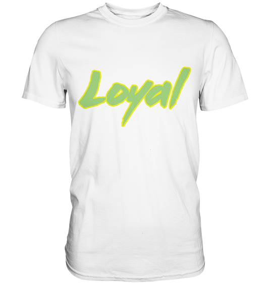 Loyal - Premium Shirt