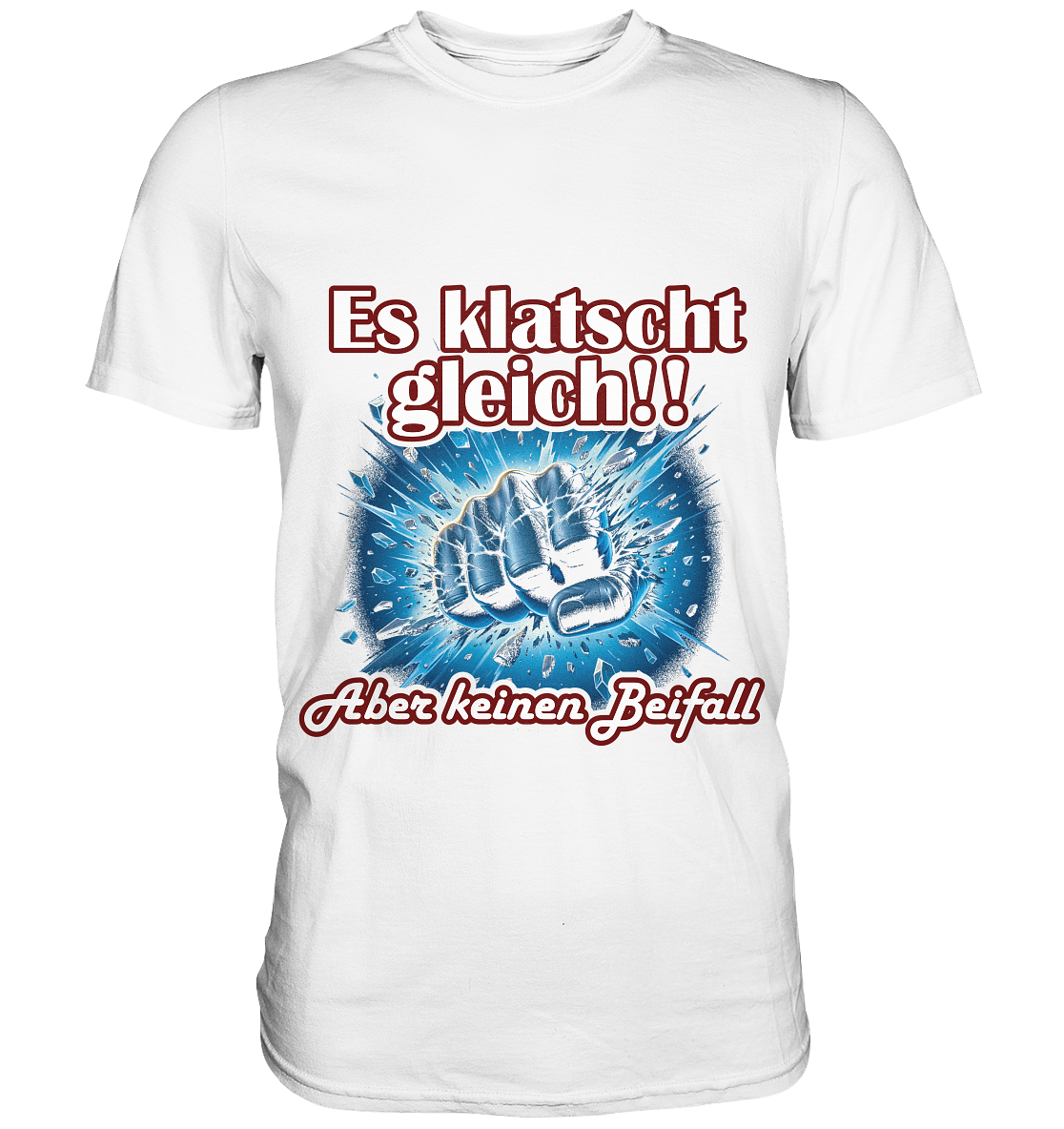 Es klatscht gleich!! - Premium Shirt