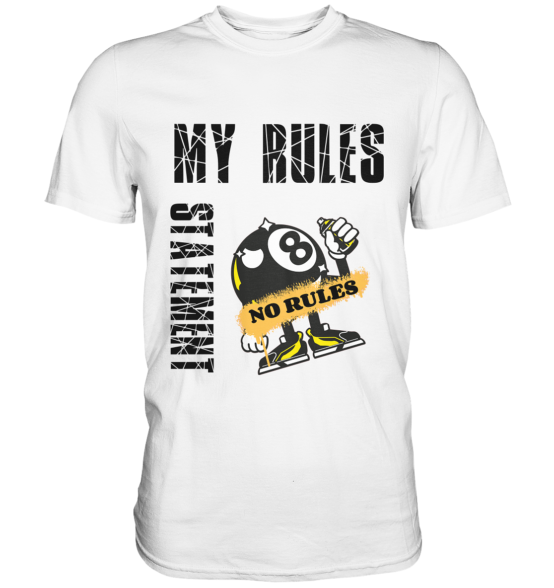 MY RULES - NO RULES - STATEMENT STREETWEAR - Premium Shirt