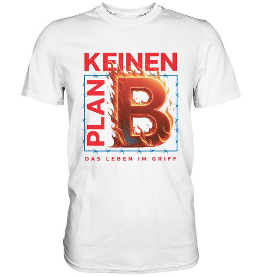 Keinen Plan B - Premium Shirt