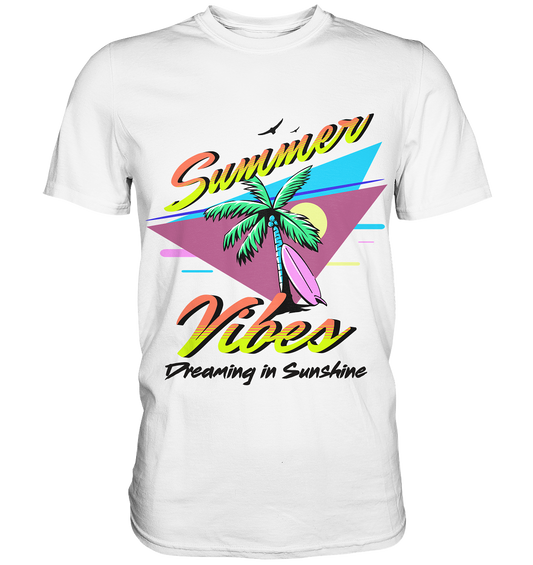 Summer Vibes Dreaming - Premium Shirt