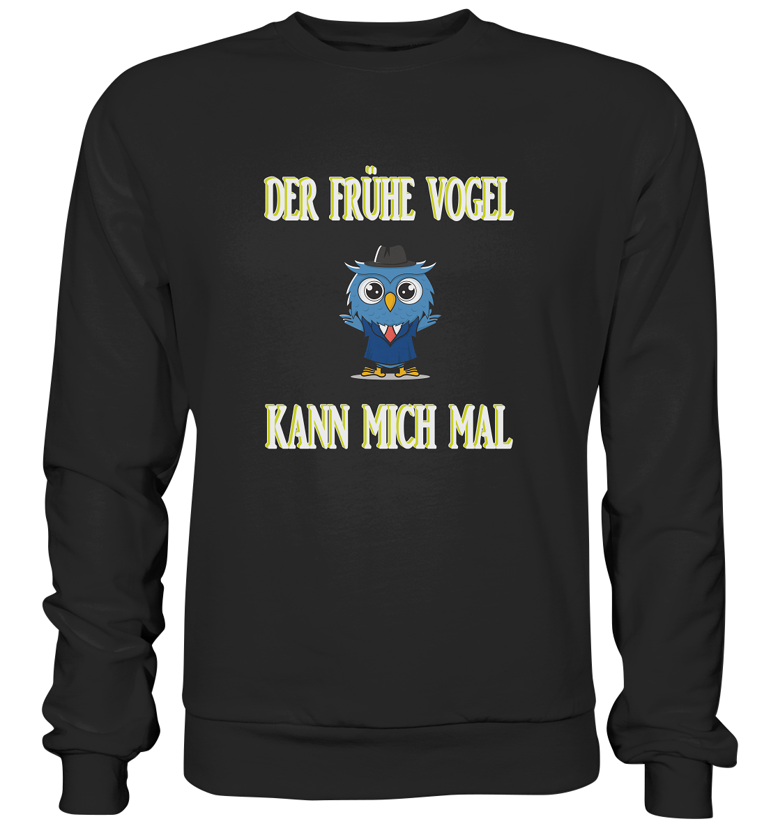 DER FRÜHE VOGEL KANN MICH MAL - Premium Sweatshirt