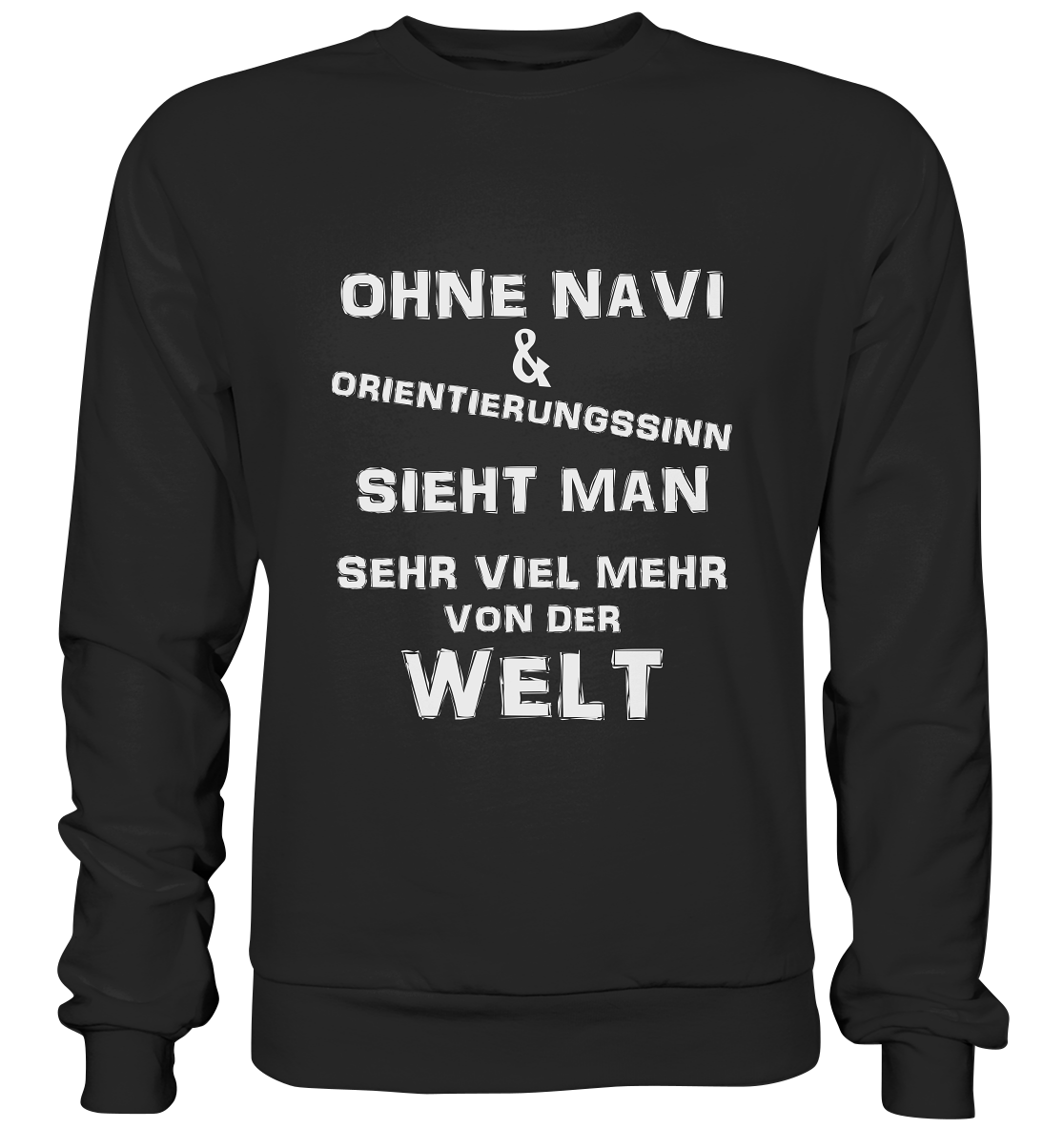 OHNE NAVI & ORIENTIERUNGSSINN - STREETWEAR COOLE SPRÜCHE - Premium Sweatshirt