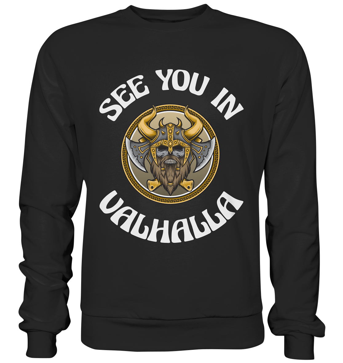 SEE YOU IN VALHALLA  - STREETWEAR - STATEMENT   - Premium Sweatshirt