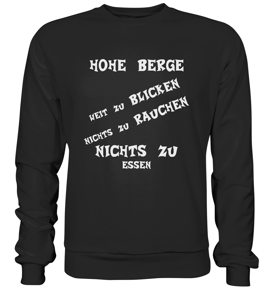 HOHE BERGE WEIT ZU BLICKEN - STREETWEAR -  FRECHE SPRÜCHE - Premium Sweatshirt