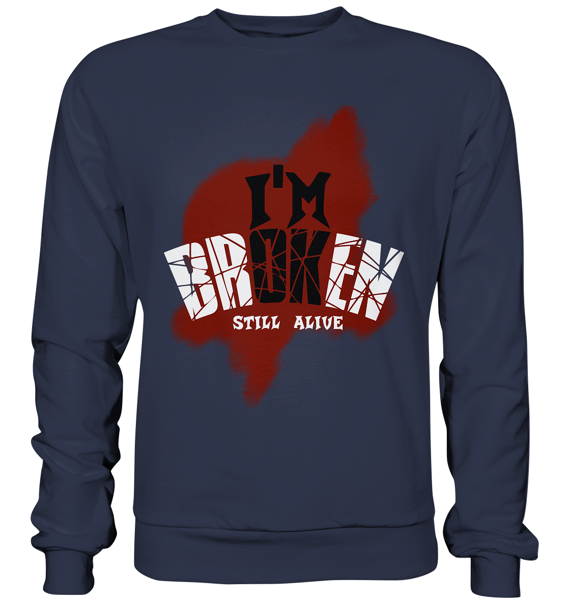 I'M OK - I'M BROKEN - STILL ALIVE No 2 - Premium Sweatshirt