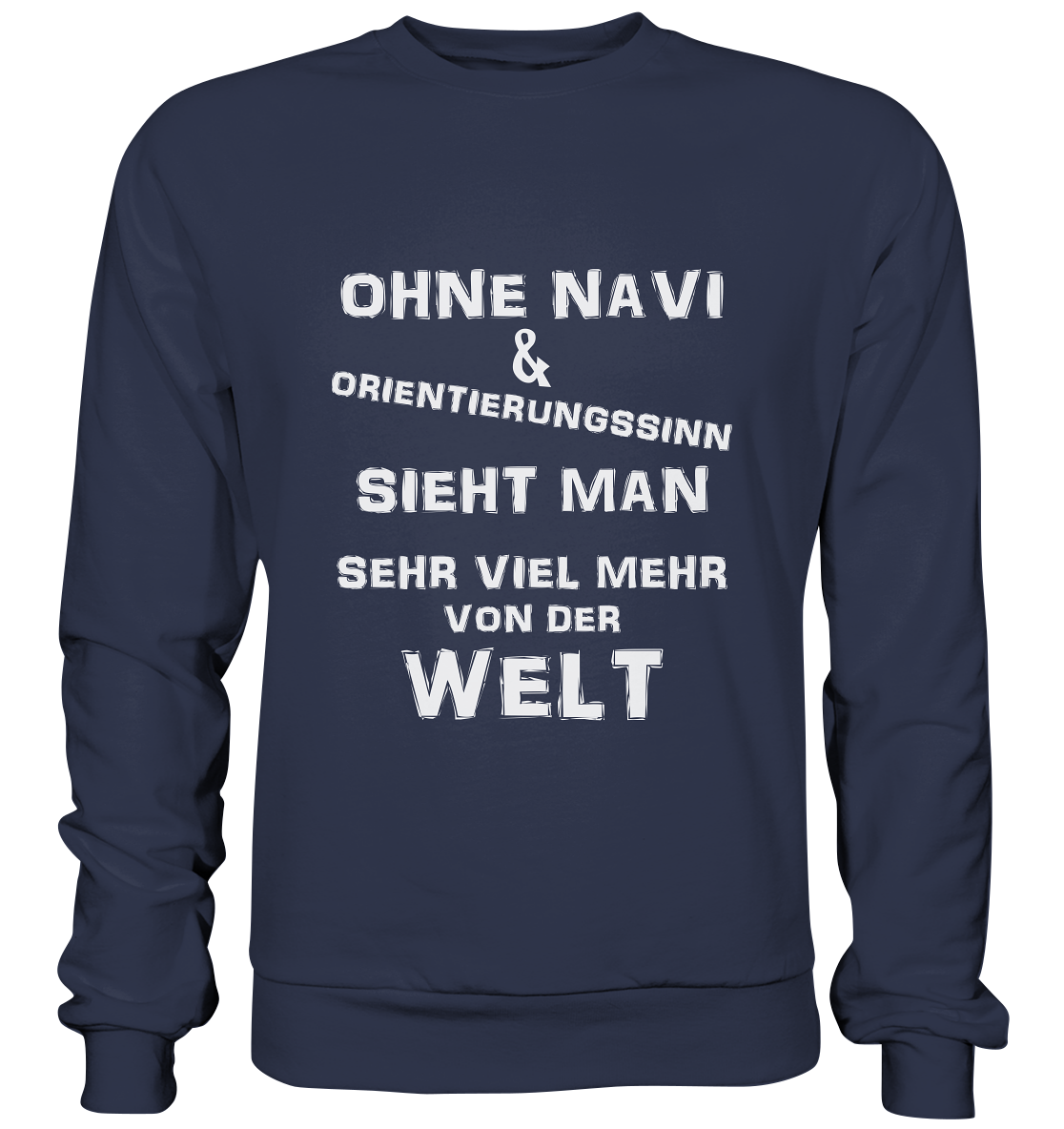 OHNE NAVI & ORIENTIERUNGSSINN - STREETWEAR COOLE SPRÜCHE - Premium Sweatshirt