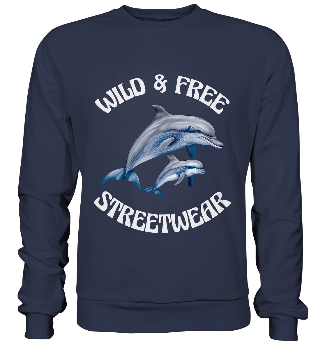 WILD & FREE NO 10 DOLPHIN FAMILY  - STREETWEAR - STATEMENT   - Premium Sweatshirt