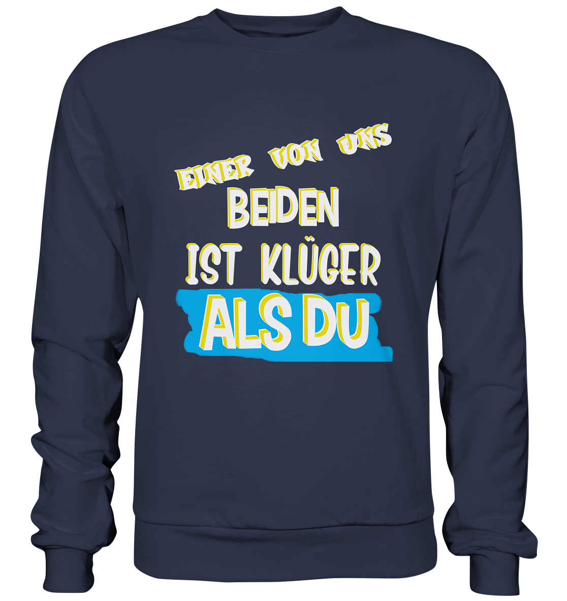 Sweatshirt- Der Klügere- Freche Sprüche Streetwear Premium Sweater