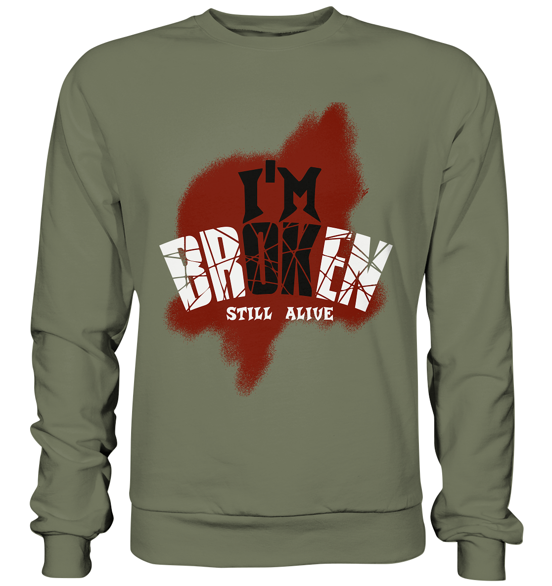 I'M OK - I'M BROKEN - STILL ALIVE No 2 - Premium Sweatshirt