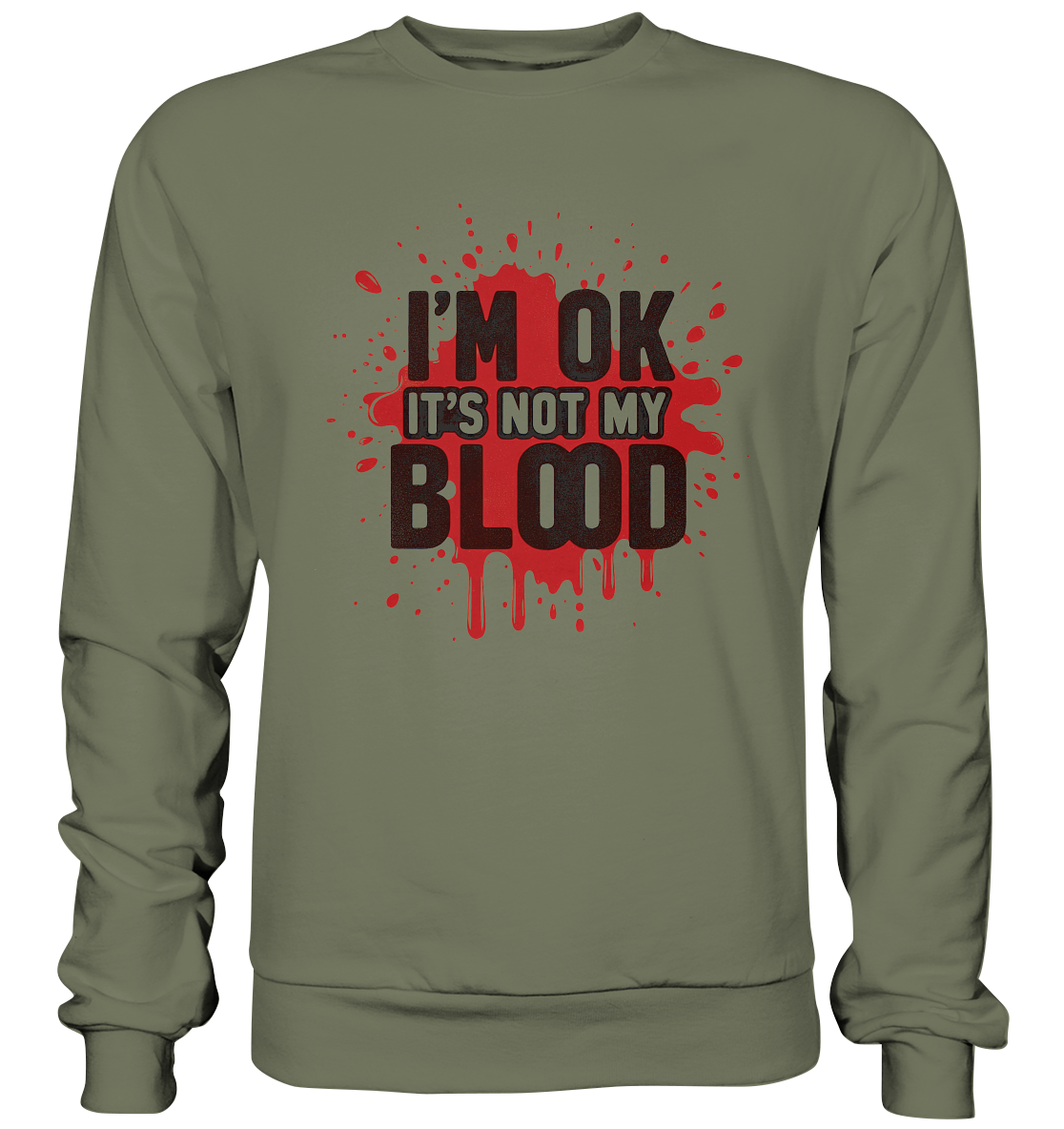 I'm Ok- Not my Blood - Premium Sweatshirt