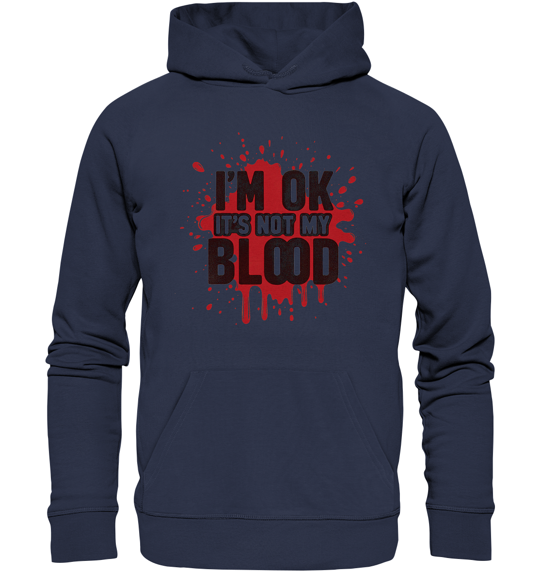 I'm Ok- Not my Blood - Premium Unisex Hoodie