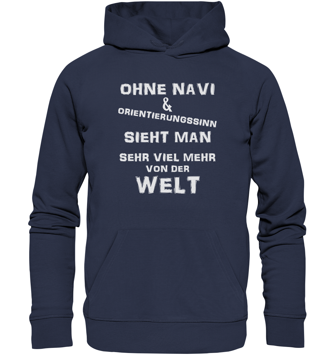 OHNE NAVI & ORIENTIERUNGSSINN - STREETWEAR COOLE SPRÜCHE - Premium Unisex Hoodie