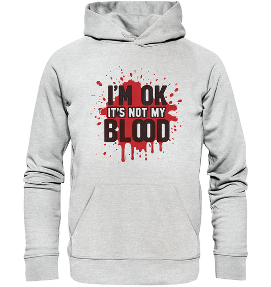 I'm Ok- Not my Blood - Premium Unisex Hoodie