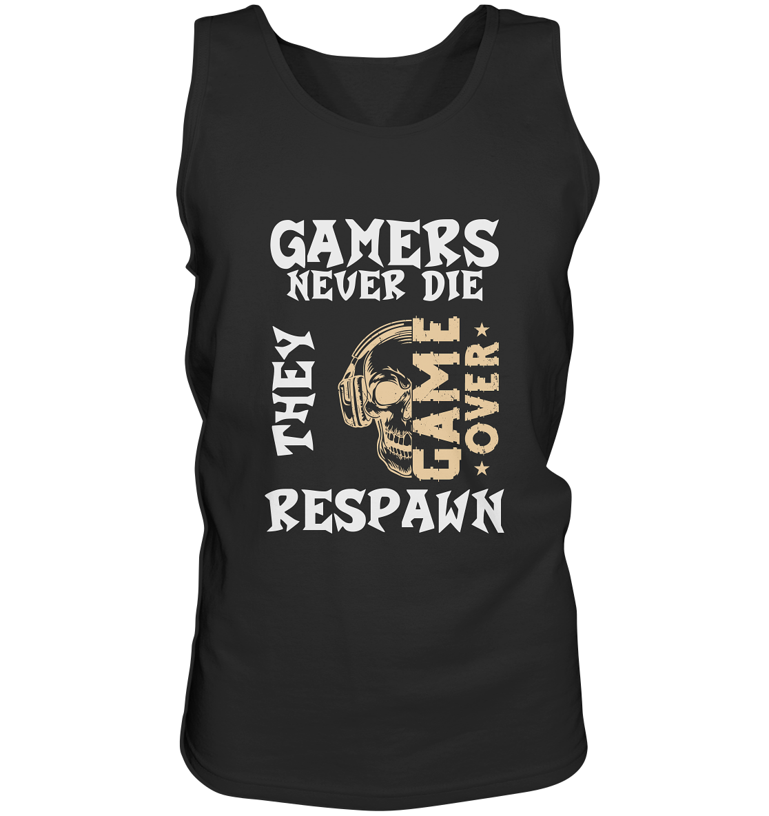 GAMERS NEVER DIE - GAMER STREETWEAR - STATEMENTS - Tank-Top