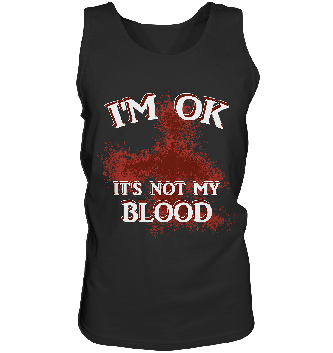 I'M OK - IT'S NOT MY BLOOD  NO 2 - Tank-Top