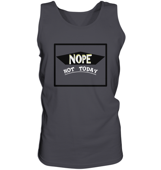 NOPE NOT TODAY  - Tank-Top