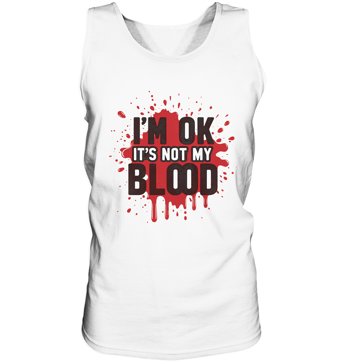 I'm Ok- Not my Blood - Tank-Top