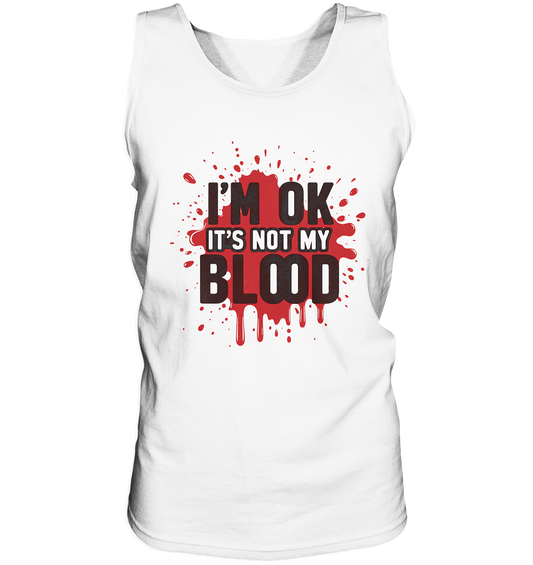 I'm Ok- Not my Blood - Tank-Top