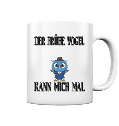 DER FRÜHE VOGEL KANN MICH MAL NO 2 - Tasse glossy