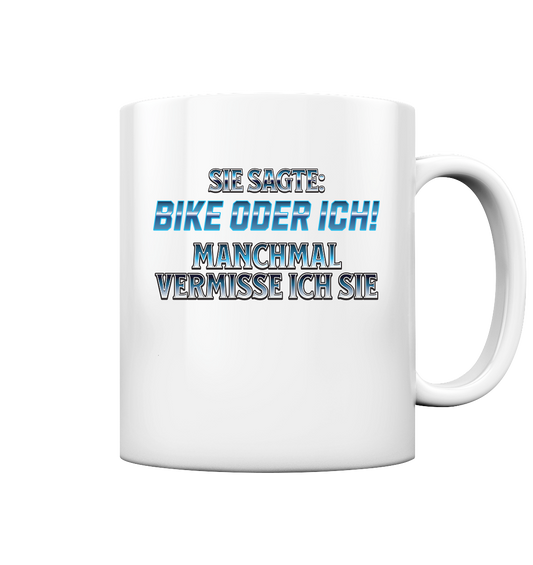 Biker - Bike oder Ich - Tasse glossy