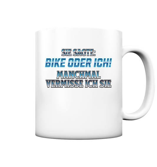 Biker - Bike oder Ich - Tasse matt