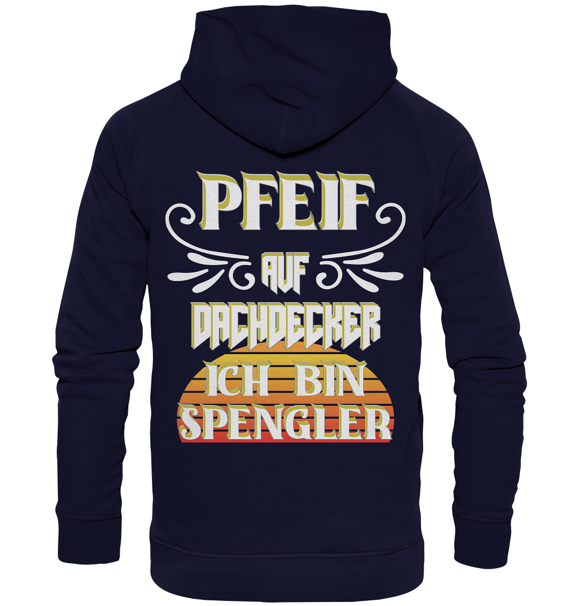 Spengler, Mach mal Pause, Pfeif auf Dachdecker - Basic Unisex Hoodie