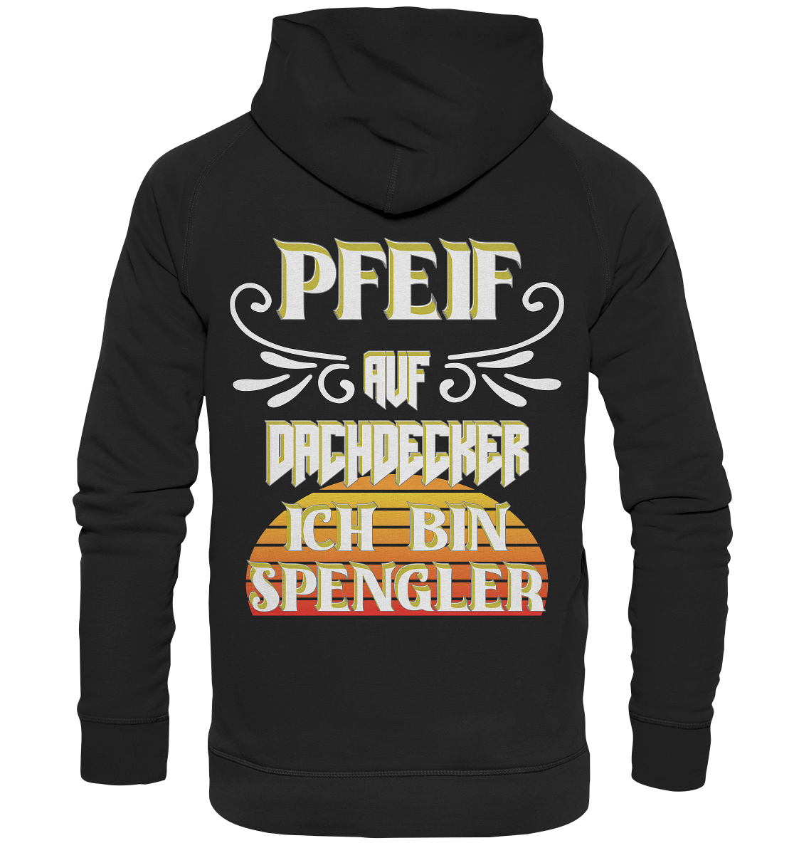 Spengler, Mach mal Pause, Pfeif auf Dachdecker - Basic Unisex Hoodie