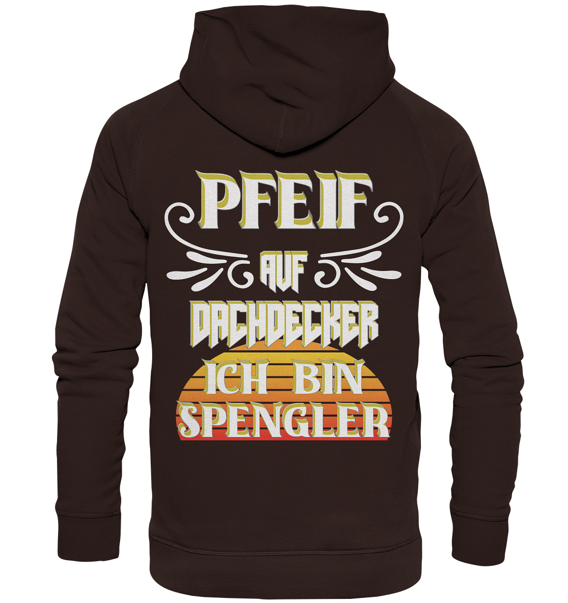 Spengler, Mach mal Pause, Pfeif auf Dachdecker - Basic Unisex Hoodie