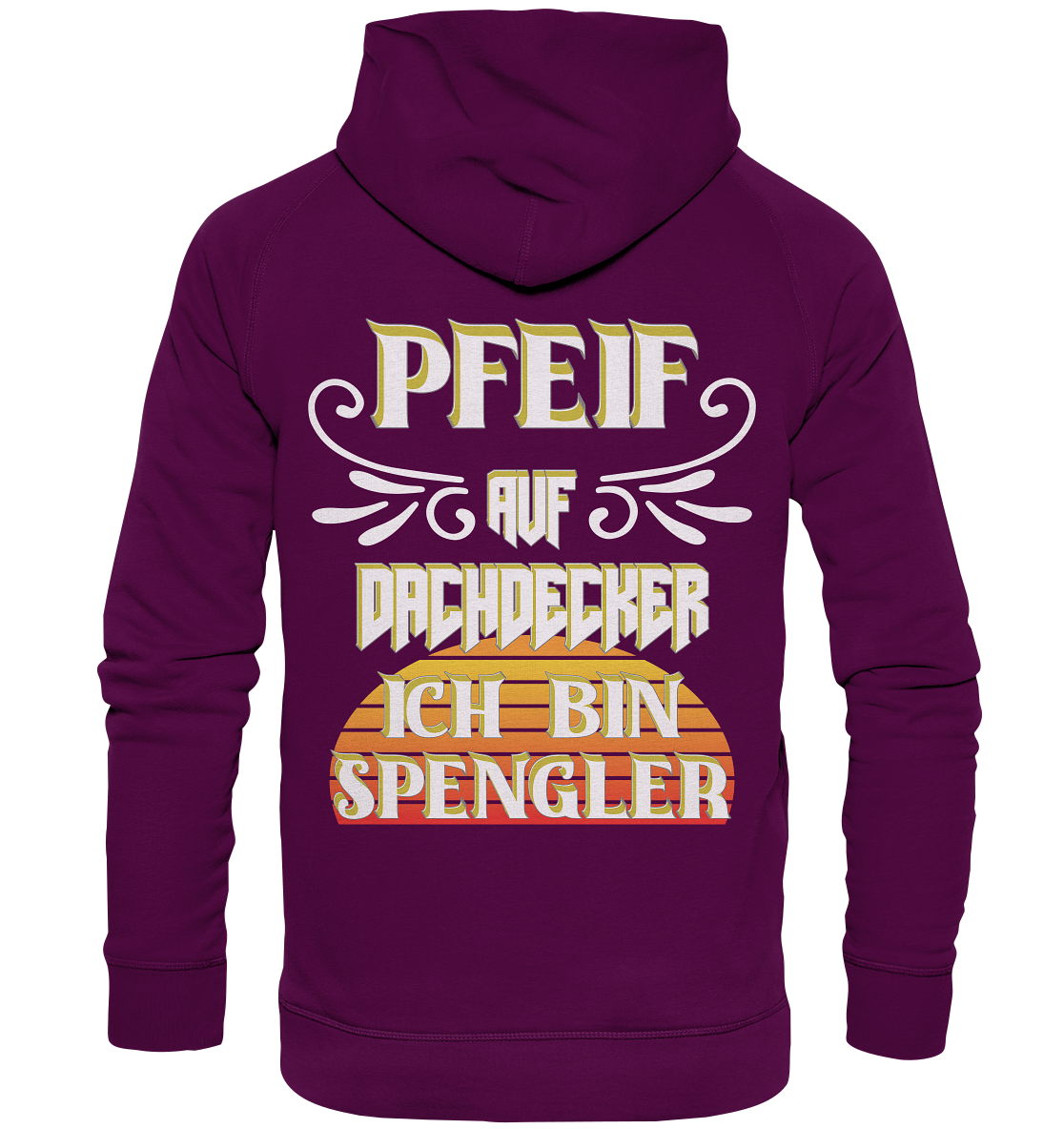 Spengler, Mach mal Pause, Pfeif auf Dachdecker - Basic Unisex Hoodie