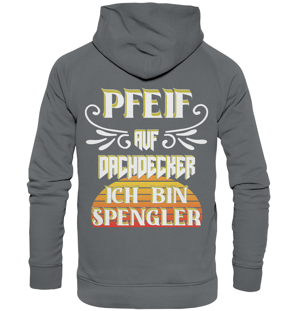 Spengler, Mach mal Pause, Pfeif auf Dachdecker - Basic Unisex Hoodie