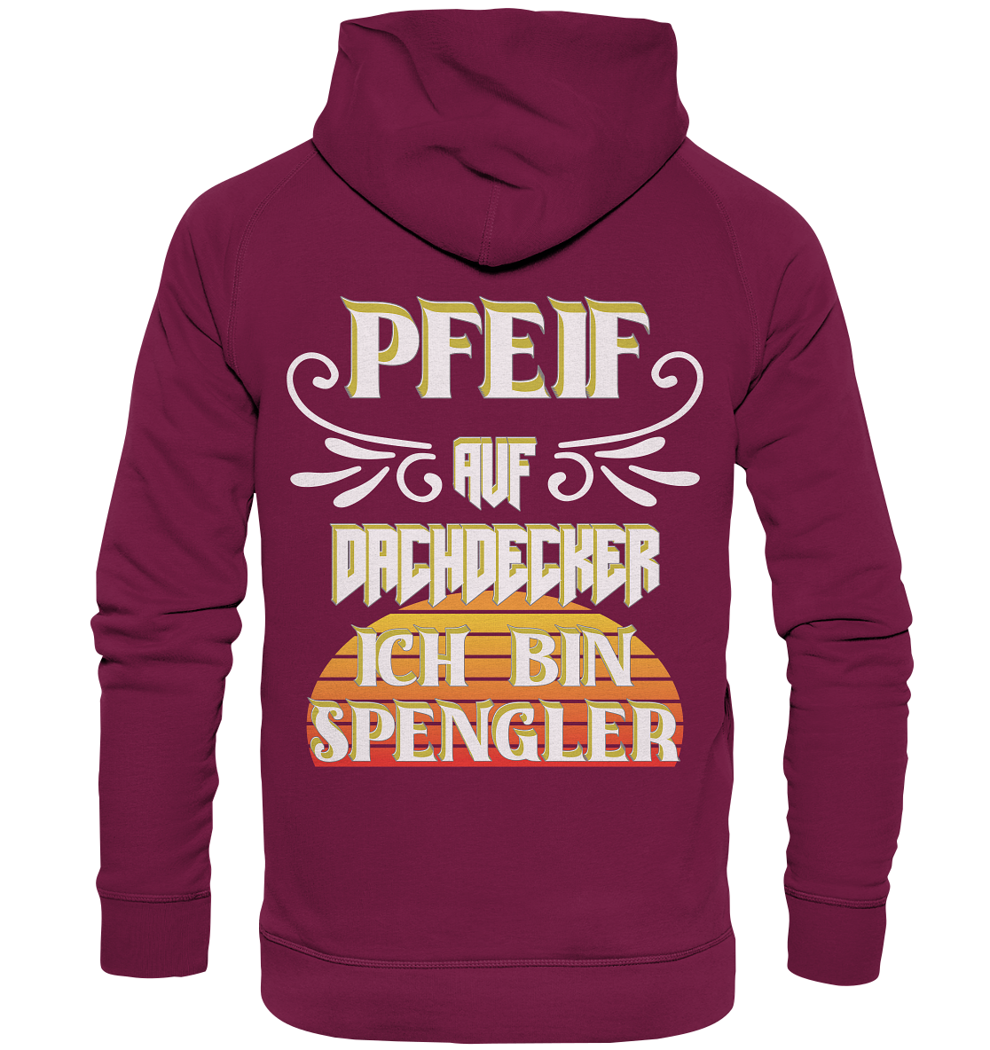 Spengler, Mach mal Pause, Pfeif auf Dachdecker - Basic Unisex Hoodie