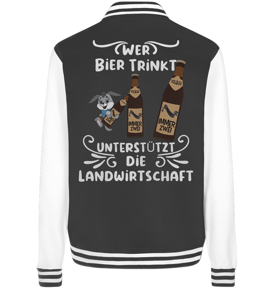 Wer Bier trinkt unterstützt die Landwirtschaft, Party- Shirt - College Jacket