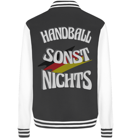 Handball sonst Nichts, mit Leib und Seele Fan, Handballfans  - College Jacket