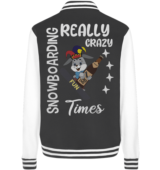 Snowboarding, Crazy Times, Snowboarder, Party - College Jacket