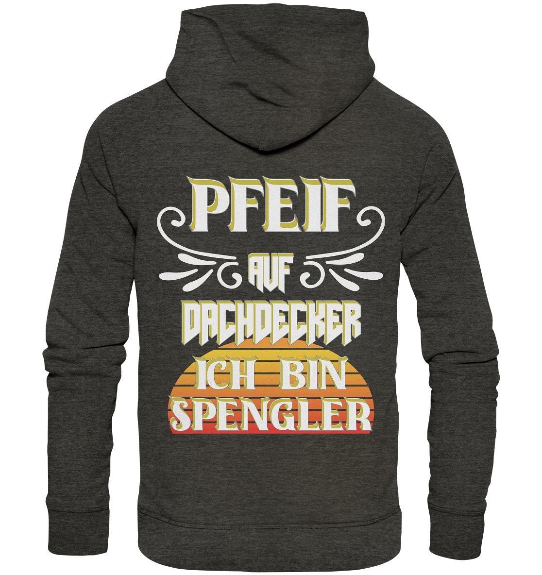 Spengler, Mach mal Pause, Pfeif auf Dachdecker - Organic Hoodie