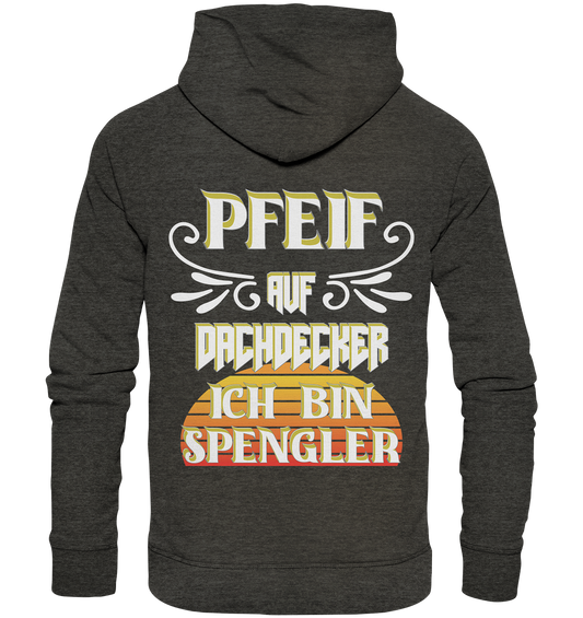 Spengler, Mach mal Pause, Pfeif auf Dachdecker - Organic Hoodie