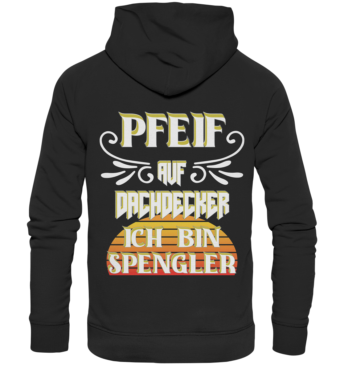 Spengler, Mach mal Pause, Pfeif auf Dachdecker - Organic Hoodie