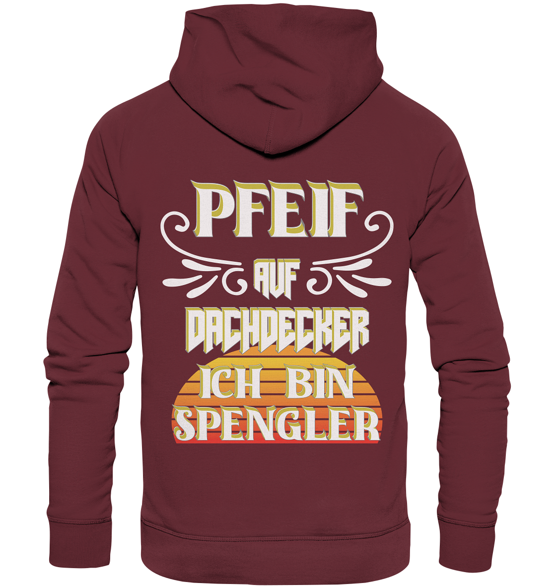 Spengler, Mach mal Pause, Pfeif auf Dachdecker - Organic Hoodie