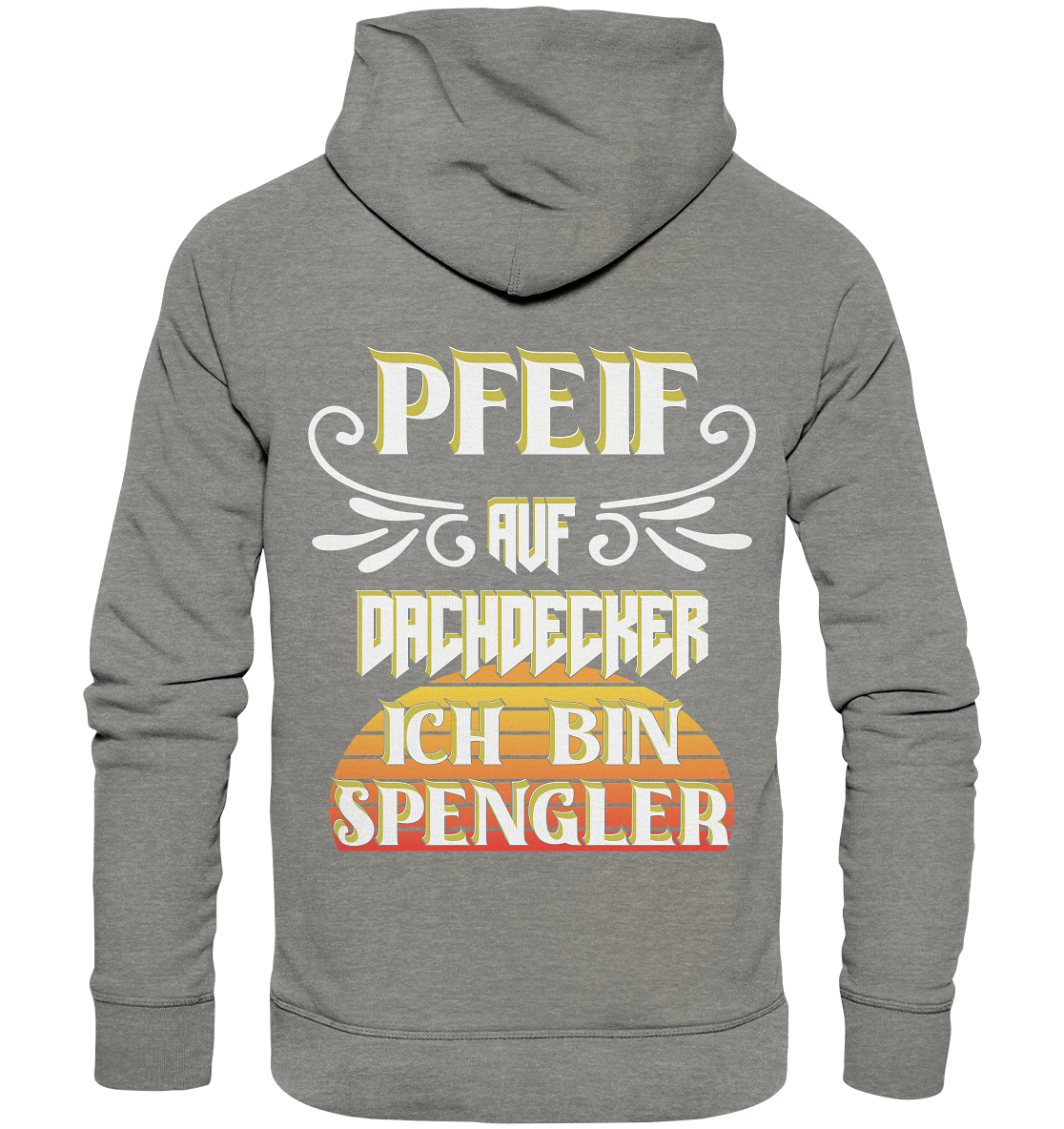 Spengler, Mach mal Pause, Pfeif auf Dachdecker - Organic Hoodie