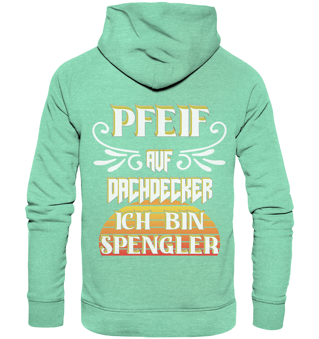 Spengler, Mach mal Pause, Pfeif auf Dachdecker - Organic Hoodie