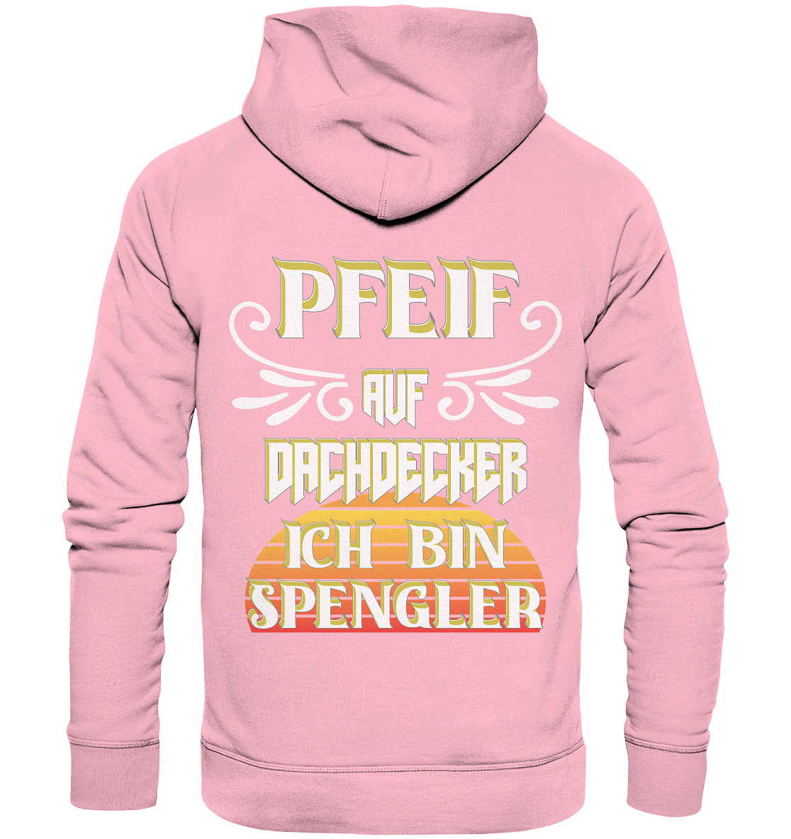 Spengler, Mach mal Pause, Pfeif auf Dachdecker - Organic Hoodie