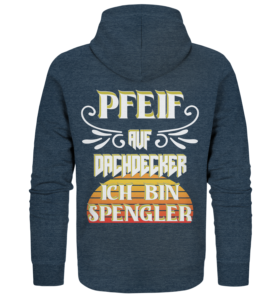 Spengler, Mach mal Pause, Pfeif auf Dachdecker - Organic Zipper