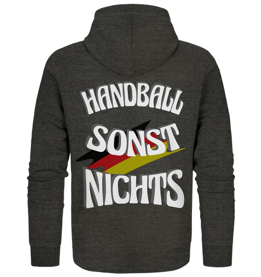 Handball sonst Nichts, mit Leib und Seele Fan, Handballfans  - Organic Zipper