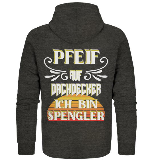 Spengler, Mach mal Pause, Pfeif auf Dachdecker - Organic Zipper