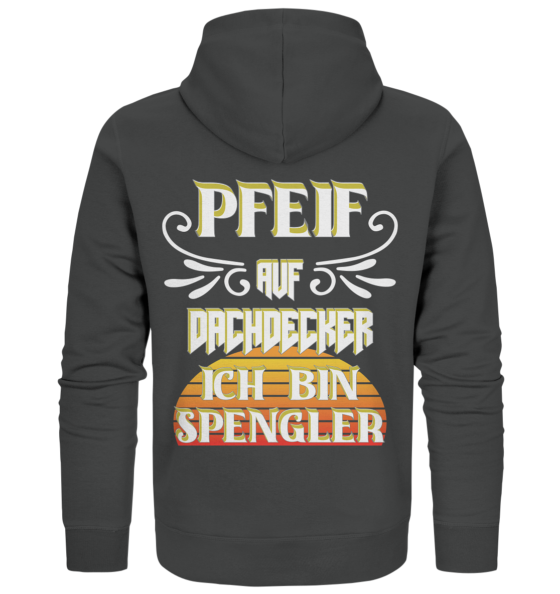 Spengler, Mach mal Pause, Pfeif auf Dachdecker - Organic Zipper