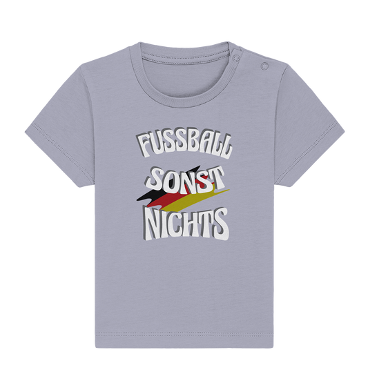 Fussball sonst Nichts, mit Leib und Seele Fan, Fußballfans - Baby Organic Shirt