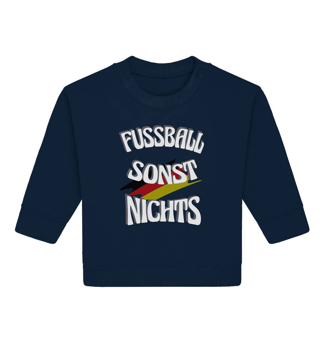 Fussball sonst Nichts, mit Leib und Seele Fan, Fußballfans - Baby Organic Sweatshirt